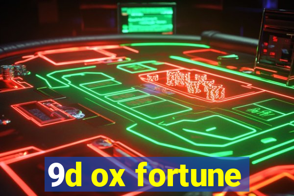 9d ox fortune